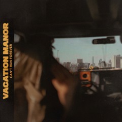 Vacation Manor - Can't Run Forever