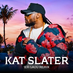 Kat Slater x 1er Gaou (REMIX)