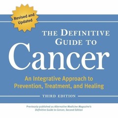 ✔Read⚡️ The Definitive Guide to Cancer, 3rd Edition: An Integrative Approach to Prevention, Tre