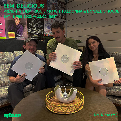 Semi Delicious presents Demi Riquísimo with Aldonna & Donald's House - 18 February 2023