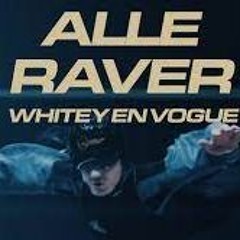 WHITEY EN VOGUE - ALLE RAVER (TECHNOBOOTLEG)