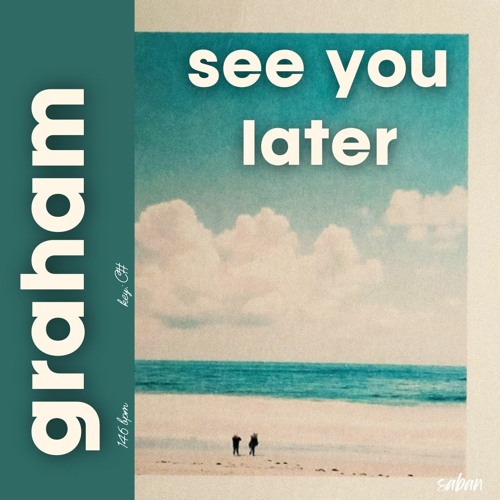 Graham - See You Later (saban remix)