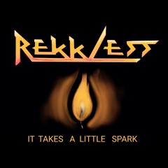 It Takes A Little Spark - Rekkless