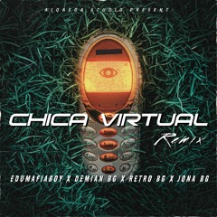 "CHICA VIRUAL REMIX" / EduMaFiaBoy X Demian Bg X Jona Bg X Retro Bg / (PROD.BY: AlqaedaStudio)