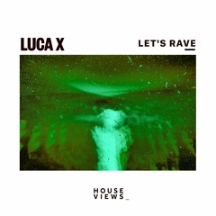 LUCA X - Let's Rave