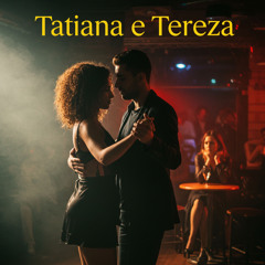 Tatiana e Tereza