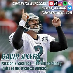 S.2 E.2 - Eagles HOF David Akers - Passion & Sacrifice - The Best Traits of the Greatest Specialists