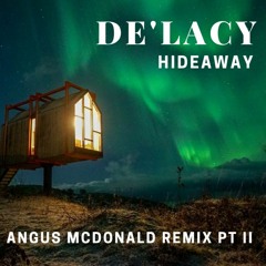 De'Lacy - Hideaway (Angus McDonald Remix Pt II)