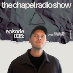The Chapel Radio Show - Episode 035 (Minister M's 2025 Melodic H&T)