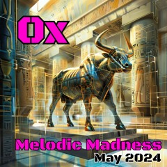Ox - Melodic Madness May 2024