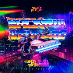 Back To The Future - Nicky Alejo Podcast (Alejo Sin Barreras Live Session)