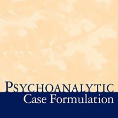 Free read Psychoanalytic Case Formulation