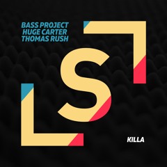 Bass Project, Huge Carter, Thomas Rush - Killa