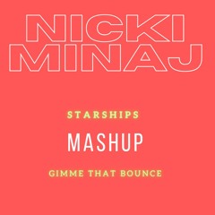 Nicki Minaj  - StarShips X Gimme That Bounce Mashup "Free Download"  <- NO FILTER!!!!!!!