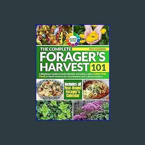 Stream [PDF] ⚡ The Complete Forager’s Harvest 101 A Beginners Guide to Easily Identify and