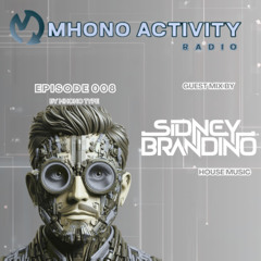 PODCAST_EPISODIO_008_OF_MHONO_ACTIVITY_RADIO_EXCLUSIVE_GUEST_MIX_SIDNEY_BRANDINO_ 25