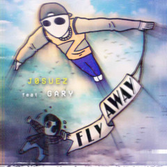 Fly Away (feat. Gary)