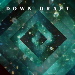 DOWN DRAFT