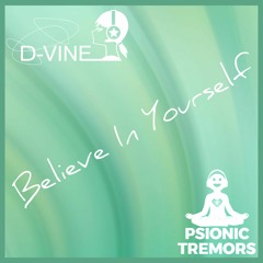 Believe In Yourself by D-Vine & Psionic Tremors
