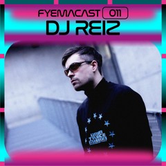 FYEMACAST011 - DJ Reiz