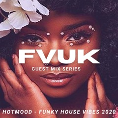 Hotmood - Funked Up Nu Disco & Latin House Joints - FVUK Guest Mix Series
