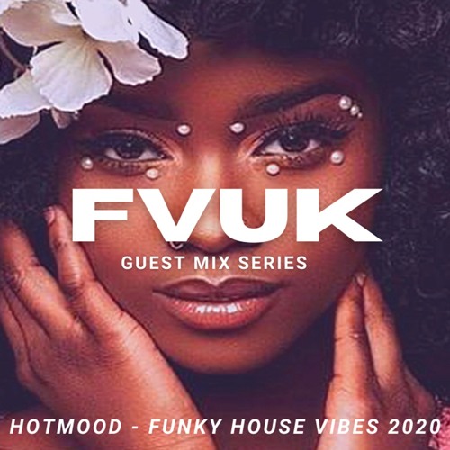 Hotmood - Funked Up Nu Disco & Latin House Joints - FVUK Guest Mix Series
