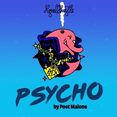 Psycho Remix by Loyal Hustle