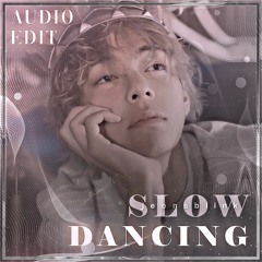 Slow Dancing - V audio edit  [use 🎧!]