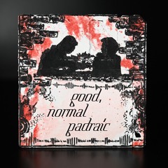 Die 45. flausette von Good, Normal Padraic