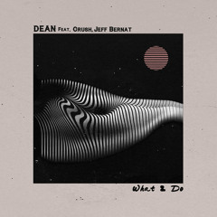 What 2 Do (feat. Crush & Jeff Bernat)