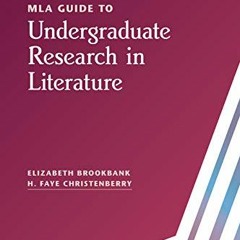 [GET] KINDLE √ MLA Guide to Undergraduate Research in Literature by  Elizabeth Brookb