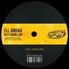 Stream Ell Jordan - Deep Down Low [GR028] by GRITTY RECORDS