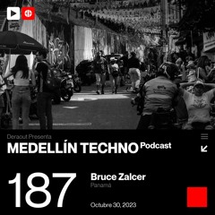 MTP 187 - Medellin Techno Podcast Episodio 187 - Bruce Zalcer