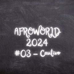 AFROWORLD #03 - Cautivo
