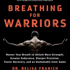 Download Breathing for Warriors: Master Your Breath to Unlock More Strength,