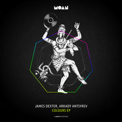 Premiere: James Dexter, Arkady Antsyrev - Colours [Moan]