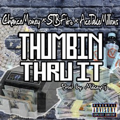 ChanceMoney x STBFitz x AceTakeMillions - "Thumbin Thru it" (Prod. by Mikey G)