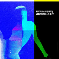 Digital Dash - Future (ALTA SOUNDS Remix) [FREE DL]