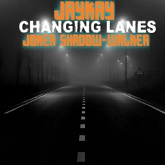 Jay Kay -ft. joker shadow-walker  changing lanes