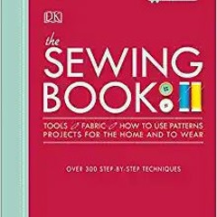 [PDF] ✔️ Download The Sewing Book: Over 300 Step-by-Step Techniques Complete Edition