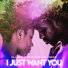 I Just Want You (feat. Enoque Salomão)