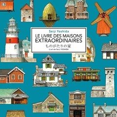 Lire Le livre des maisons extraordinaires: L'art de Seiji Yoshida en téléchargement PDF gratuit qM