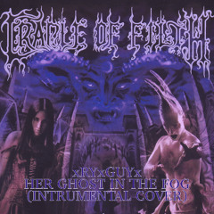 Cradle of Filth - Her Ghost In The Fog (Instrumental Cover)