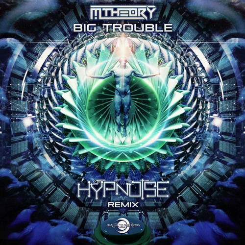 M - Theory - Big Trouble (Hypnoise Rmx)