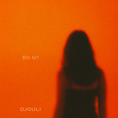 Do U?