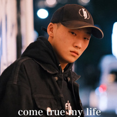 come true my life
