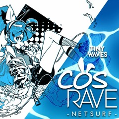 TinyWaves CosRave: NETSURF (hiero. DJ Set)