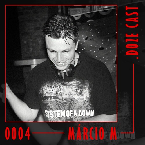 .DOZE Cast #0004 - Marcio M