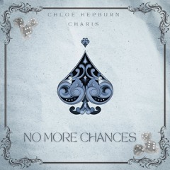 No More Chances Ft. Chloe Hepburn
