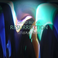 Resurrection (LET US PLAY Remix)